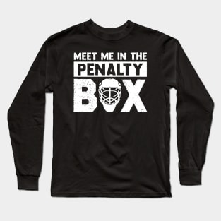 Meet me In The Penalty Box Long Sleeve T-Shirt